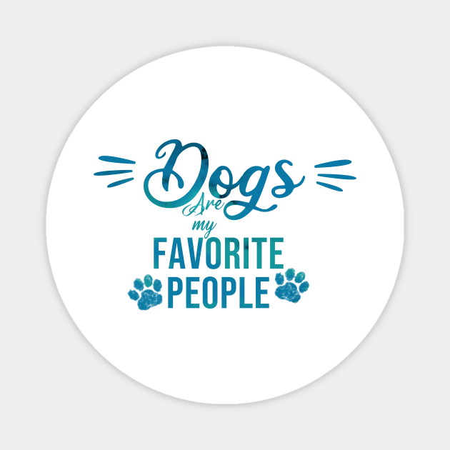 Dogs are my favorite people Magnet by Rishirt